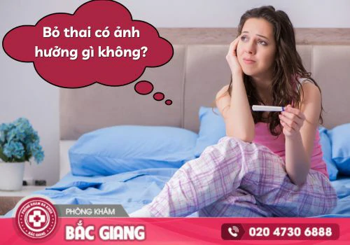 Bỏ thai có ảnh hưởng gì không?