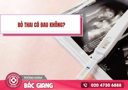 Bỏ thai có đau không? bỏ thai có đau không