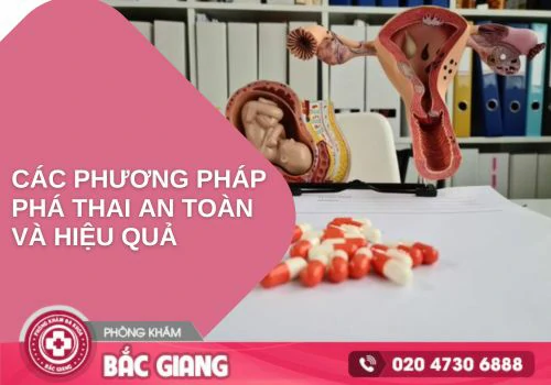 Các phương pháp phá thai an toàn và hiệu quả được áp dụng hiện nay