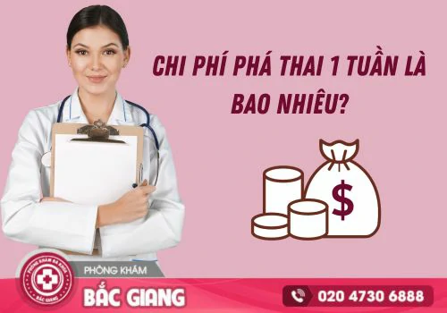 Chi phí phá thai 1 tuần phụ thuộc vào nhiều yếu tố khác nhau. chi phí phá thai 1 tuần