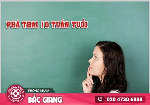 Phá thai 10 tuần tuổi có được không? Phá bằng cách nào?
