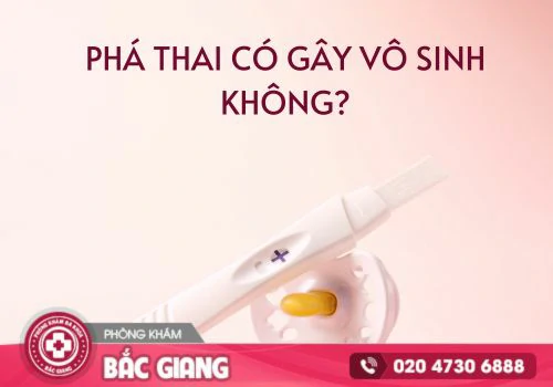 Phá thai có gây vô sinh không? Tư vấn phá thai an toàn