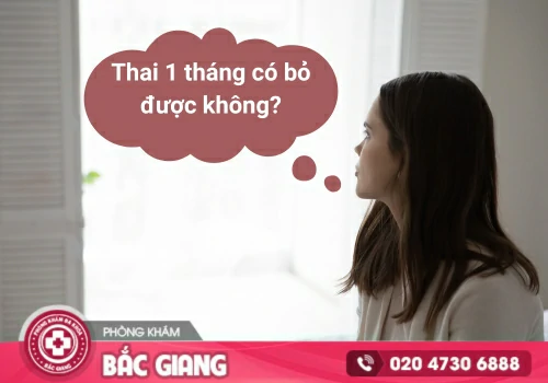 Thai 1 tháng có bỏ được không? Tư vấn phá thai an toàn