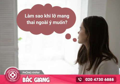 Làm thế nào khi lỡ có thai ngoài ý muốn?