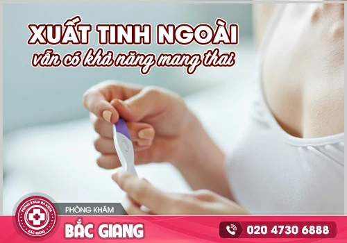 Xuất tinh ngoài có thai không?